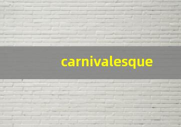 carnivalesque