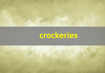 crockeries