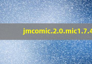 jmcomic.2.0.mic1.7.4